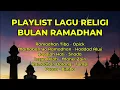 Download Lagu PLAYLIST LAGU RELIGI BULAN RAMADHAN