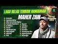 MAHER ZAIN - RAMADAN | SEPANJANG HIDUP | TUNTUNKU KEPADAMU || LAGU POP RELIGI TANPA IKLAN
