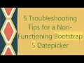 5 Troubleshooting Tips for a Non-Functioning Bootstrap 5 Datepicker