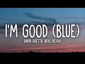 Download Lagu David Guetta, Bebe Rexha - I'm good (Blue) (Lyrics)