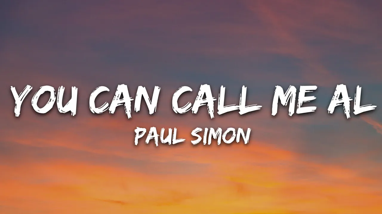 Paul Simon - You Can Call Me Al (Lyrics) Paul Simon - You Can Call Me Al (Lyrics)