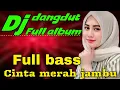 Lagu CINTA MERAH JAMBU FULL ALBUM ~ DJ DANGDUT REMIX TERPOPULER 2026 FULL BASS 