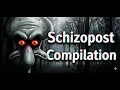schizopost compilation Part 1