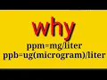 Why mg per liter express as ppm and ug microgram per liter express as ppb without formula