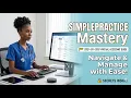 SimplePractice Tutorial for Medical VAs Step-by-Step Navigation Management