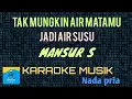 Download Lagu TAK MUNGKIN AIR MATAMU JADI AIR SUSU - MANSUR S ( Karaoke musik )#Nada pria#Official