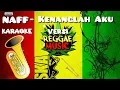 Kenanglah Aku - Naff ( Karaoke Reggae )