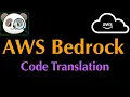 AWS Bedrock Gen AI - Translate Code