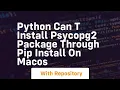 Python can t install psycopg2 package through pip install on macos