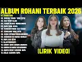 Lagu Lagu Rohani Melitha Sidabutar \u0026 Yanti Sitohang \u0026 Putri Ayu Terbaru 2026 (Lirik Video) Menyentuh Hati