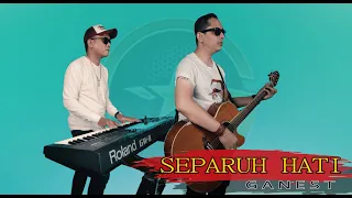 SEPARUH HATI - GANEST ( Official Music Video )