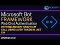 Microsoft Bot Framework Web Chat Authentication with Microsoft Graph API Call using Auth Token in C