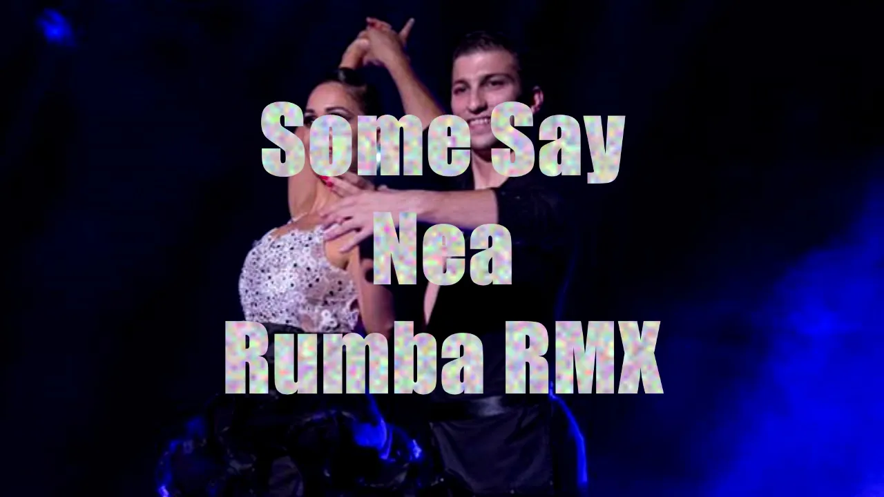 Some Say-Nea |Rumba| 26bpm