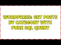 Wordpress Get posts by category with pure SQL query