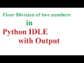 P5 Floor Division of two numbers in Python IDLE