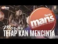 Download Lagu TERAS MANS - Morai - Tetap Kan Mencinta Version