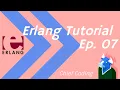 Erlang tutorial Ep 07 - List comprehension