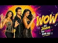 Wow | Hai Jawani Toh Ishq Hona Hai | Gill Machhrai | Tanishk Bagchi | Harrdy Sandhu | Kiran Bajwa