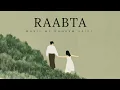 Raabta - Naheem Saifi | Mitraz New Song | Anmol A | Cover Song
