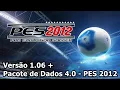 Patch Oficial 1.06 + Pacote de Dados 4.0 - PES 2012