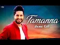 Download Lagu JASSI GILL - TAMANNA | New Punjabi Songs 2019 | Love Songs | Punjabi Hits | Latest Songs MP3