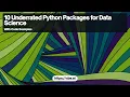 10 Underrated Python Packages for Data Science
