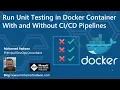 Run Unit Testing in Docker Container Pipelines to Run Unit Testing in Docker Container