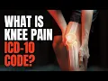 What is Knee Pain ICD 10 Code