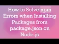 How to Solve npm Errors when Installing Packages from package json on Node js