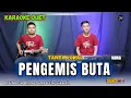 PENGEMIS BUTA KARAOKE DUET ( TANPA VOKAL )