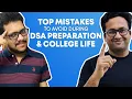 Top MISTAKES To Avoid During DSA Preparation and College Life Coding Ninjas