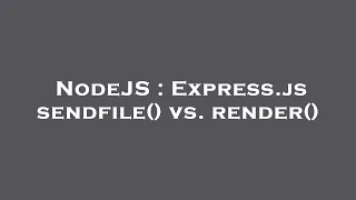 NodeJS Express js sendfile vs render