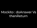 Java Mockito doAnswer Vs thenReturn 5solution
