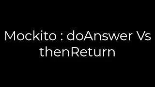Java Mockito doAnswer Vs thenReturn 5solution