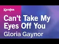 Lagu Can't Take My Eyes Off You - Gloria Gaynor | Karaoke Version | KaraFun
