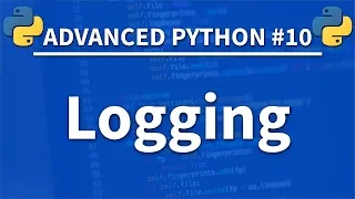 Logging in Python - Advanced Python 10