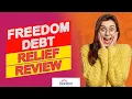Freedom Debt Relief Review - Is It The Best Option For You Everything You Should Know