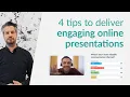 4 tips to deliver engaging online presentations