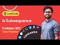 leetcode 392 solution Is Subsequence
