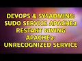 DevOps SysAdmins sudo service apache2 restart giving apache2 unrecognized service