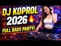 Lagu DJ KOPROL 2026 🔥 Full Bass Koprol Party | Remix Terbaru Nonstop