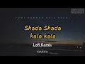 Download Lagu Shada Shada Kala Kala | Lofi Remix | HAWA | NabruNation