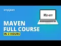 Maven Full Course - Learn Maven From Scratch In 2 Hours Maven Tutorial For Beginners Simplilearn
