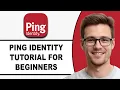 Ping Identity Tutorial For Beginners 2026 EVERYTHING YOU NEED TO KNOW