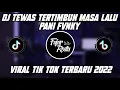 DJ TEWAS TERTIMBUN MASA LALU || DUH KOWE CAH AYU SENG ONO NENG ATIKU FYP TIKTOK SOUND BY PANI FVNKY