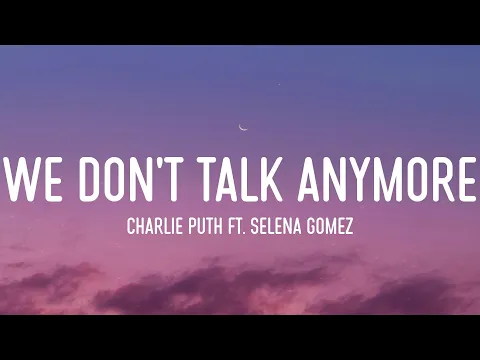 Download MP3 Charlie Puth ft. Selena Gomez - We Don't Talk Anymore (Lyrics)