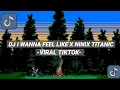 Download Lagu DJ I WANNA FEEL LIKE X NINIX TITANIC BY SOPAN YETE