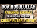 Doa Rasulullah | NYATA TERJADI Langsung Sembuh | Parahnya Sakitmu Langsung Sembuh Hari Ini !!