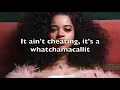 Ella Mai ft. Chris Brown - Whatchamacallit | Lyrics
