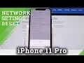 How to Reset Network Settings in iPhone 11 Pro - Restore Network Configuration